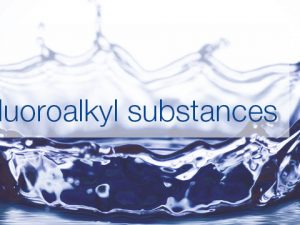 PFAS Per and Polyfluoroalkyl substances